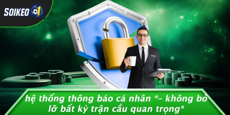 Hệ Thống Thông Báo Cá Nhân – Không Bỏ Lỡ Bất Kỳ Trận Cầu Quan Trọng