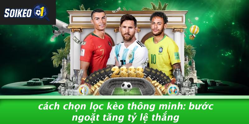 Cách chọn lọc kèo thông minh