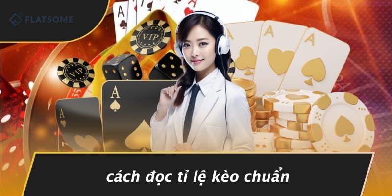 Cách Đọc Tỉ Lệ Kèo Chuẩn