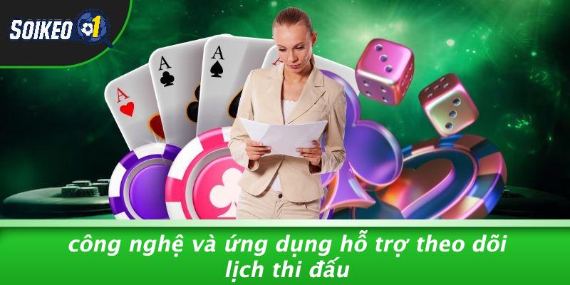 Công Nghệ Và Ứng Dụng Hỗ Trợ Theo Dõi Lịch Thi Đấu