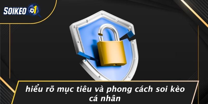 Hiểu Rõ Mục Tiêu Và Phong Cách Soi Kèo Cá Nhân