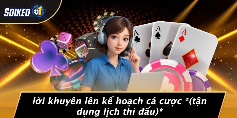 Lời Khuyên Lên Kế Hoạch Cá Cược (Tận Dụng Lịch Thi Đấu)