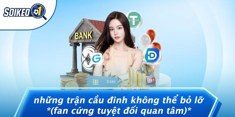 Những Trận Cầu Đinh Không Thể Bỏ Lỡ (Fan Cứng Tuyệt Đối Quan Tâm)