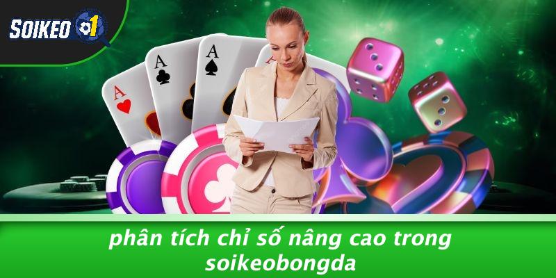 Phân Tích Chỉ Số Nâng Cao Trong Soikeobongda