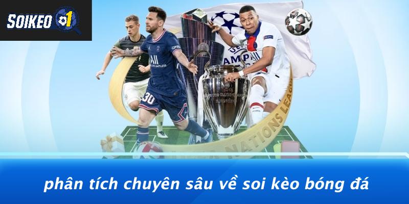 Phân Tích Chuyên Sâu Về Soi Kèo Bóng Đá