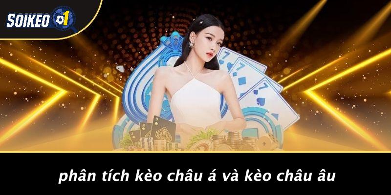 Phân Tích Kèo Châu Á Và Kèo Châu Âu