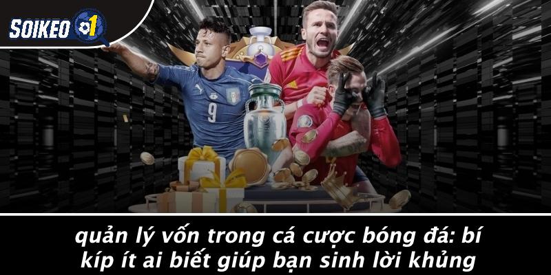 Quản lý vốn trong cá cược bóng đá