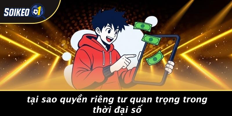 Tại Sao Quyền Riêng Tư Quan Trọng Trong Thời Đại Số
