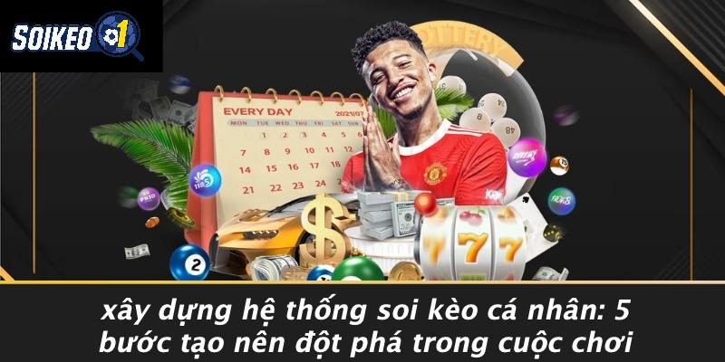 Xây dựng hệ thống soi kèo cá nhân